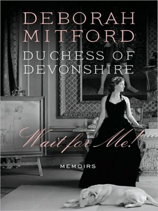 Title details for Wait for Me! by Deborah Mitford, Duchess of Devonshire - Available